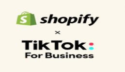 TikTok与Shopify强强联手，卖家的机会来了！